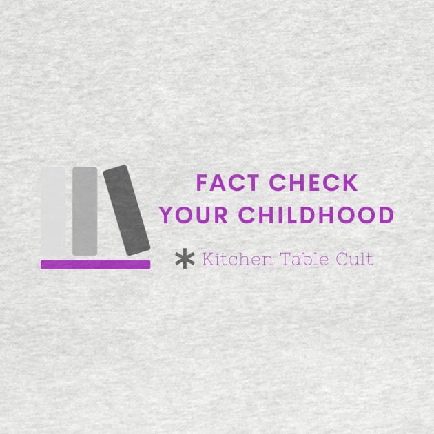 Fact Check Your Childhood (Purple) by Kitchen Table Cult